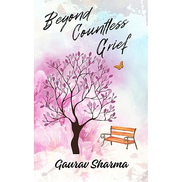 Beyond Countless Grief, Gaurav Sharma