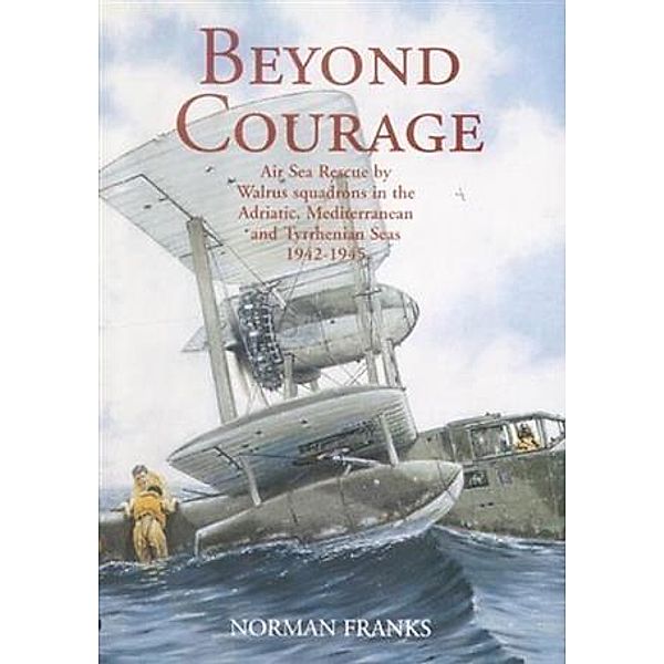 BEYOND COURAGE, Norman Franks