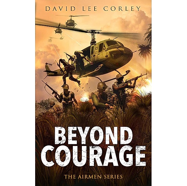 Beyond Courage (The Airmen Series, #15) / The Airmen Series, David Lee Corley