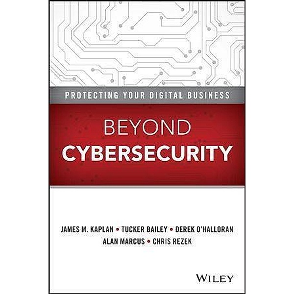Beyond Cybersecurity, James M. Kaplan, Tucker Bailey, Derek O'Halloran, Alan Marcus, Chris Rezek