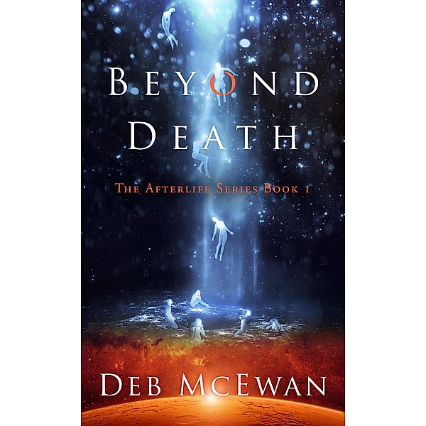 Beyond Death (The Afterlife Series Book 1) / The Afterlife Series, Deb McEwan