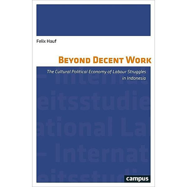 Beyond Decent Work / Labour Studies Bd.14, Felix Hauf