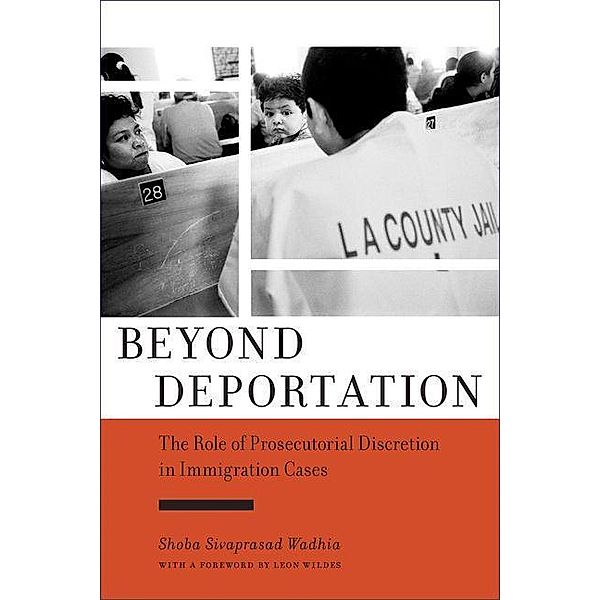 Beyond Deportation, Shoba Sivaprasad Wadhia