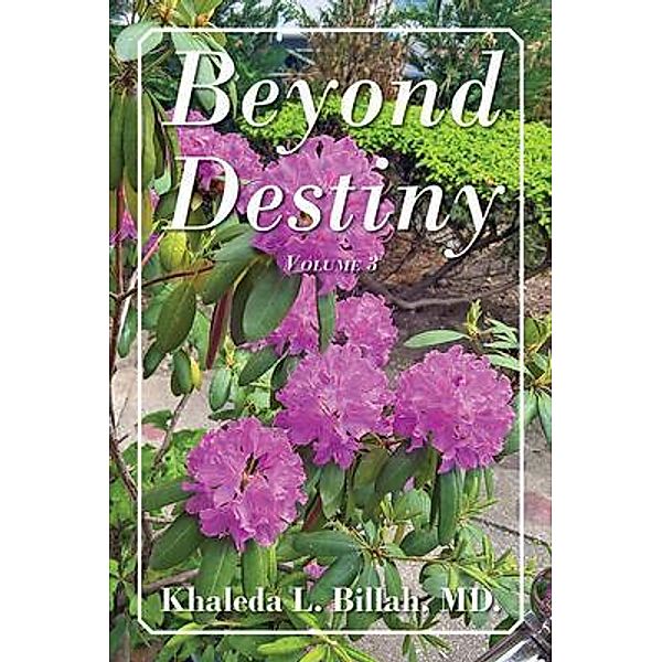 Beyond Destiny, Khaleda L Billa
