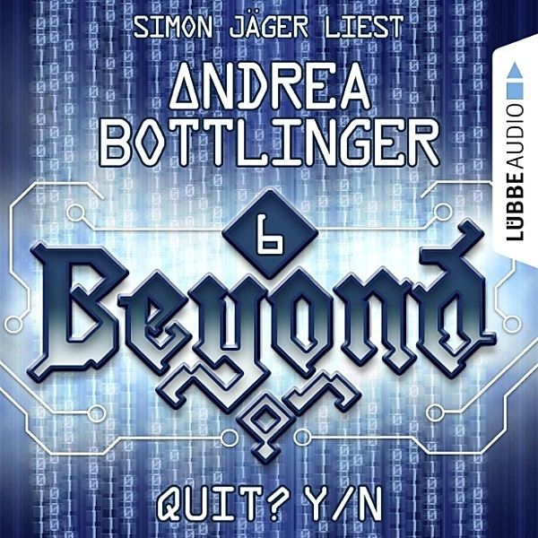 Beyond - Die Cyberpunk-Romanserie - 6 - QUIT? Y/N, Andrea Bottlinger