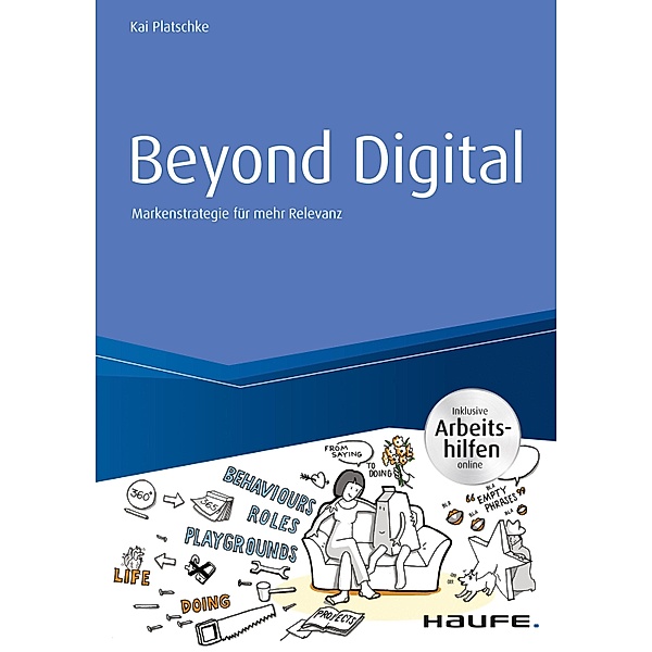 Beyond Digital: Markenstrategie für mehr Relevanz - inkl. Arbeitshilfen online / Haufe Fachbuch, Kai Platschke