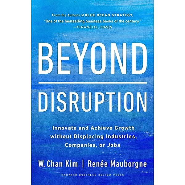 Beyond Disruption, W. Chan Kim, Renée A. Mauborgne