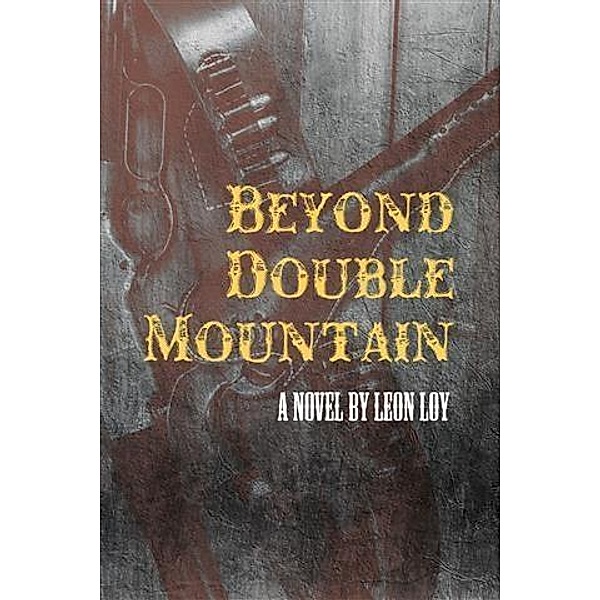 Beyond Double Mountain, Leon Loy