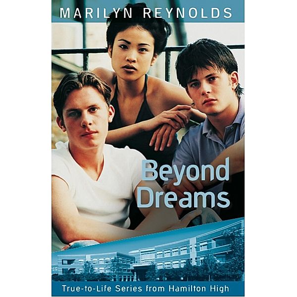 Beyond Dreams (True-to-Life Series from Hamilton High, #4) / True-to-Life Series from Hamilton High, Marilyn Reynolds