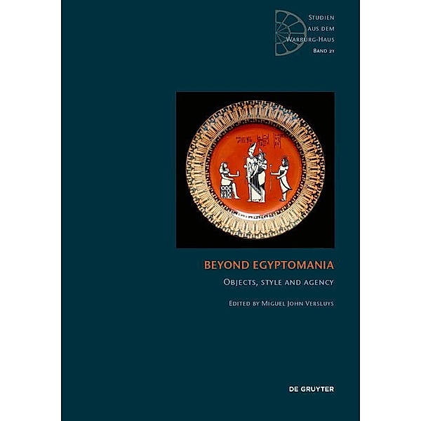 Beyond Egyptomania / Studien aus dem Warburg-Haus Bd.21