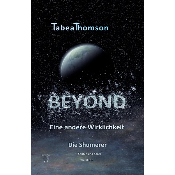 Beyond - eine andere Wirklichkeit / Die Shumerer Bd.2, Tabea Thomson