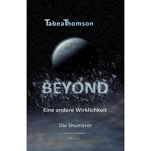 Beyond - Eine andere Wirklichkeit / Die Shumerer Bd.2, Tabea Thomson