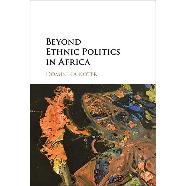 Beyond Ethnic Politics in Africa, Dominika Koter