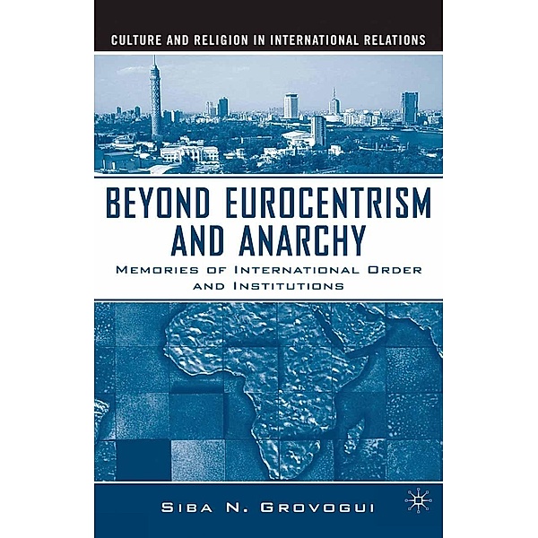 Beyond Eurocentrism and Anarchy / Culture and Religion in International Relations, S. Grovogui