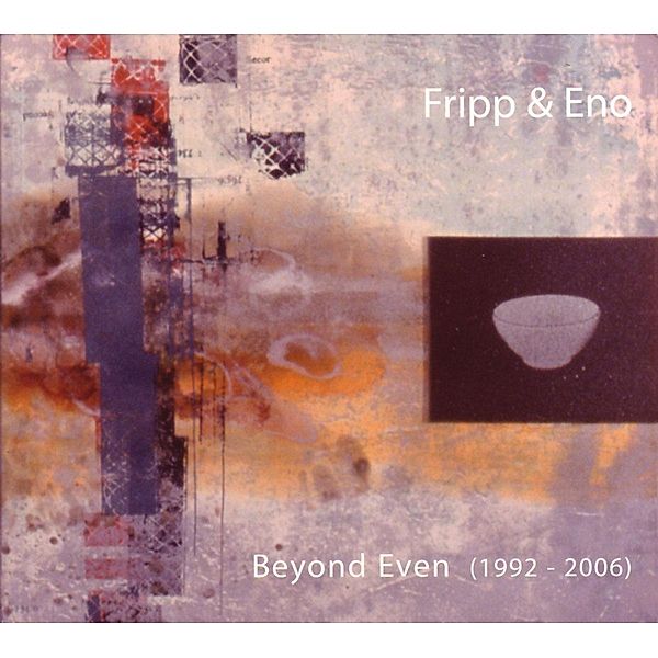 Beyond Even (1992-2006), Robert Fripp, Brian Eno