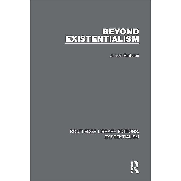 Beyond Existentialism, J. von Rintelen