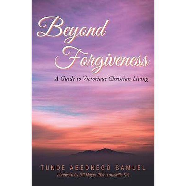 Beyond Forgiveness / URLink Print & Media, LLC, Tunde Abednego Samuel