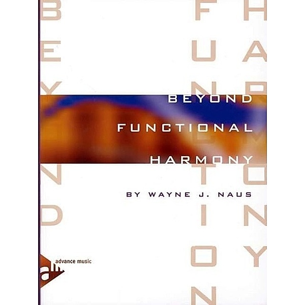 Beyond Functional Harmony, for Melody Instruments, m. Audio-CD, Wayne J. Naus