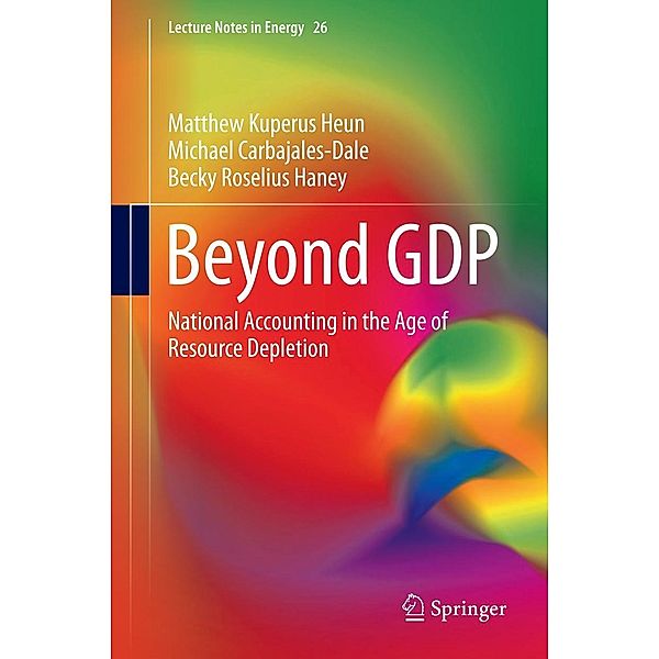Beyond GDP / Lecture Notes in Energy Bd.26, Matthew Kuperus Heun, Michael Carbajales-Dale, Becky Roselius Haney