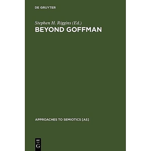 Beyond Goffman / Approaches to Semiotics [AS] Bd.96