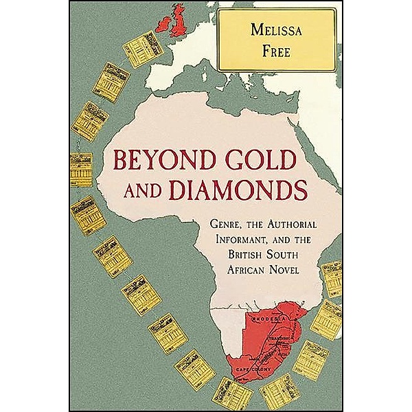 Beyond Gold and Diamonds / SUNY series, Studies in the Long Nineteenth Century, Melissa Free