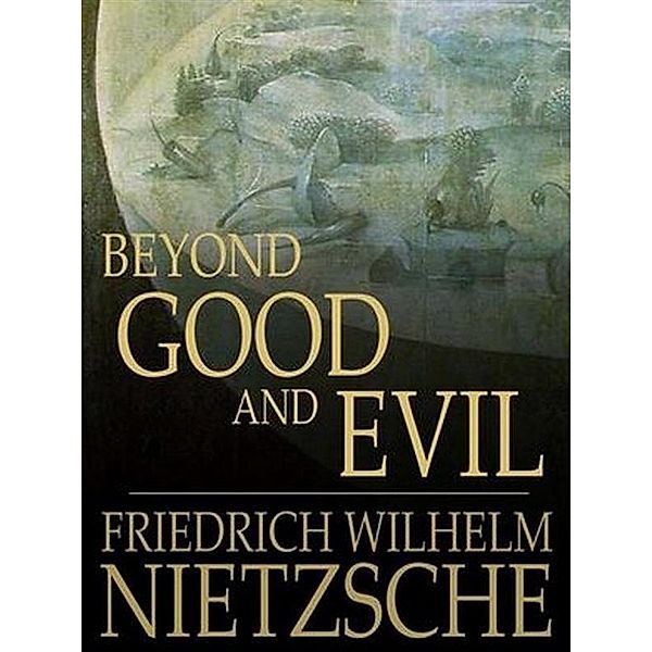 Beyond Good and Evil, Friedrich Wilhelm Nietzsche