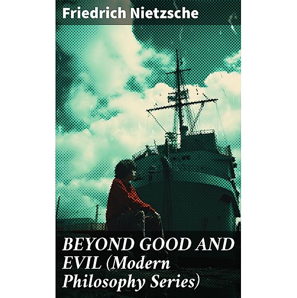 BEYOND GOOD AND EVIL (Modern Philosophy Series), Friedrich Nietzsche