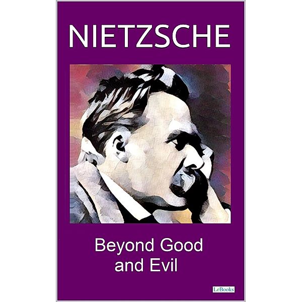 Beyond Good and Evil - Nietzsche, Friedrich Nietzsche