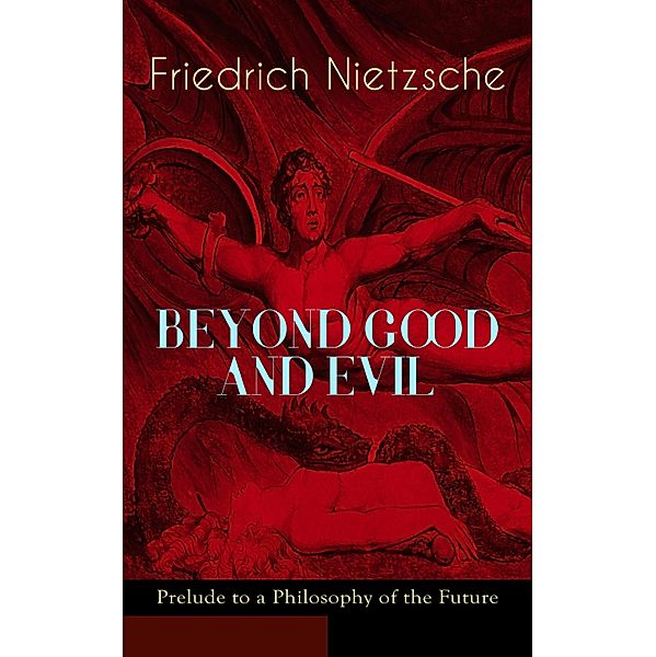 BEYOND GOOD AND EVIL - Prelude to a Philosophy of the Future, Friedrich Nietzsche