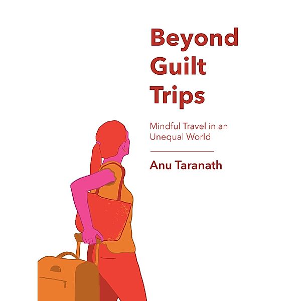 Beyond Guilt Trips, Anu Taranath