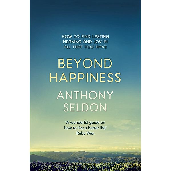 Beyond Happiness, Anthony Seldon