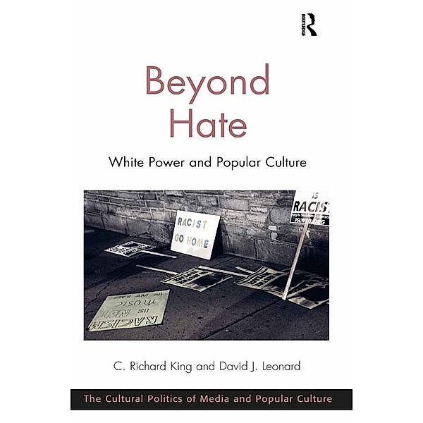 Beyond Hate / The Cultural Politics of Media and Popular Culture, C. Richard King, David J. Leonard