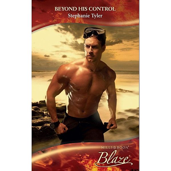 Beyond His Control (Mills & Boon Blaze) / Mills & Boon Blaze, Stephanie Tyler