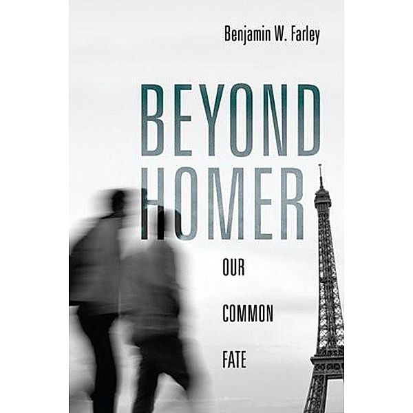 Beyond Homer, Benjamin W. Farley