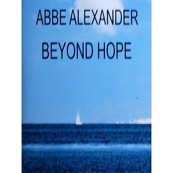 Beyond Hope, Abbe Alexander