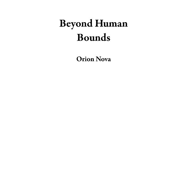 Beyond Human Bounds, Orion Nova