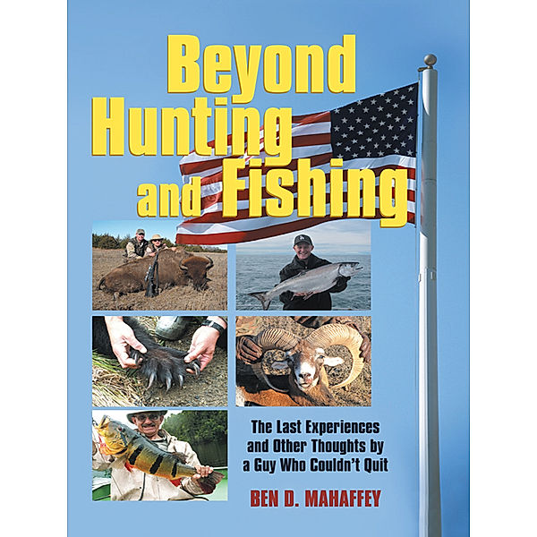 Beyond Hunting and Fishing, Ben D. Mahaffey