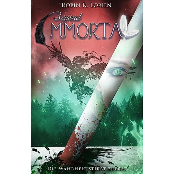 BEYOND IMMORTAL - Die Wahrheit stirbt zuerst, Robin R. Lorien