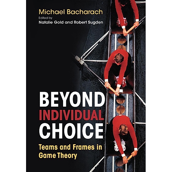 Beyond Individual Choice, Michael Bacharach
