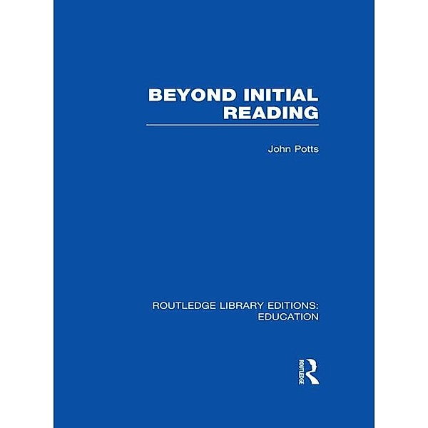 Beyond Initial Reading (RLE Edu I), John Potts