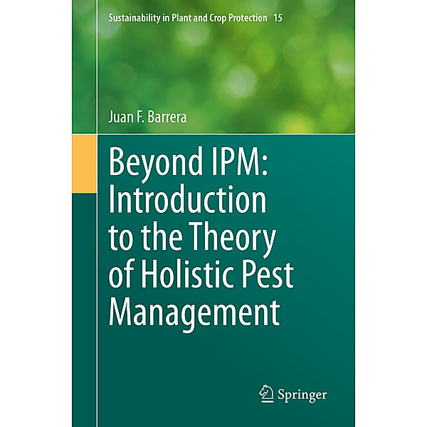 Beyond IPM: Introduction to the Theory of Holistic Pest Management, Juan F. Barrera