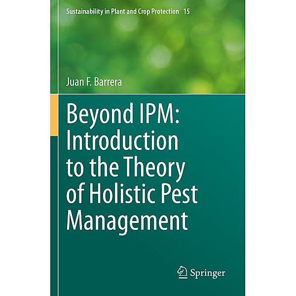 Beyond IPM: Introduction to the Theory of Holistic Pest Management, Juan F. Barrera