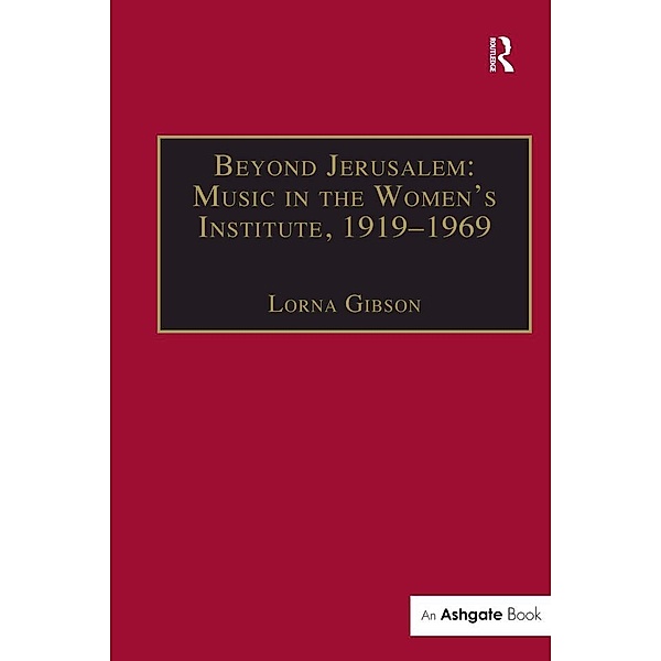 Beyond Jerusalem: Music in the Women's Institute, 1919-1969, Lorna Gibson