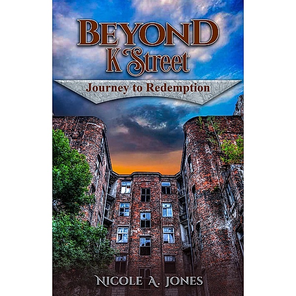Beyond K Street: Journey to Redemption, Nicole A. Jones