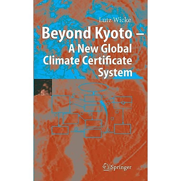 Beyond Kyoto - A New Global Climate Certificate System, Lutz Wicke