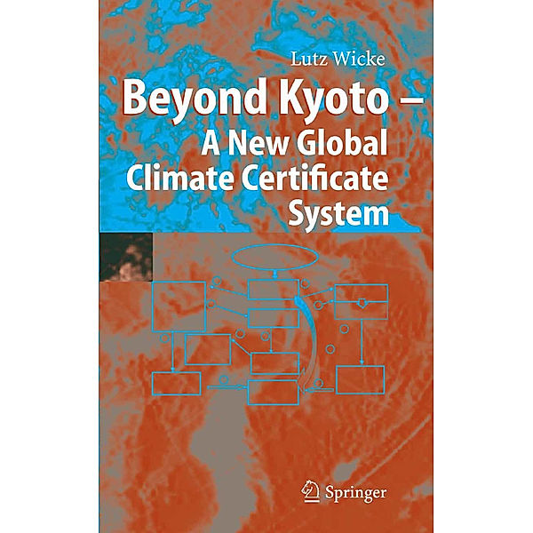 Beyond Kyoto - A New Global Climate Certificate System, Lutz Wicke