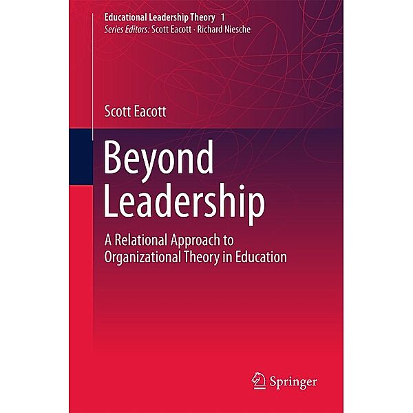 Beyond Leadership / Educational Leadership Theory, Scott Eacott