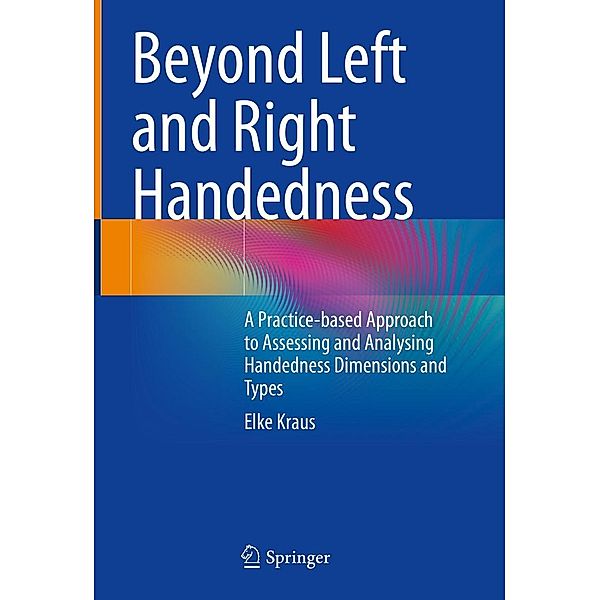 Beyond Left and Right Handedness, Elke Kraus