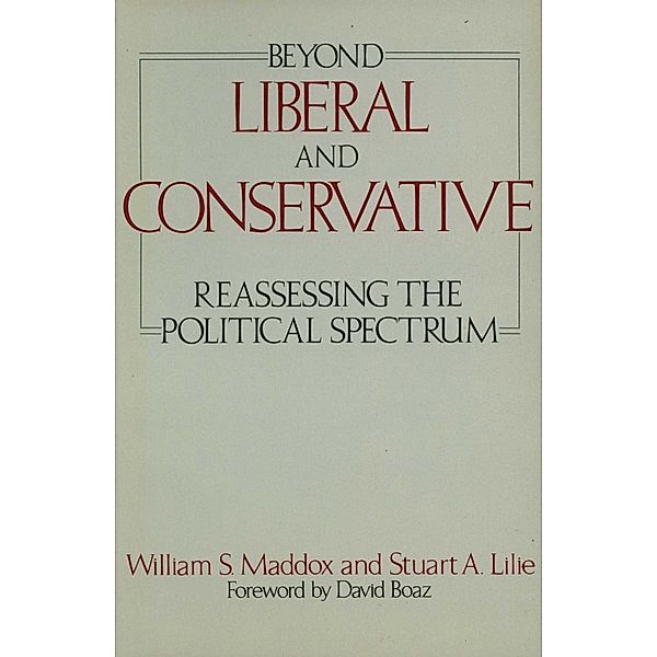 Beyond Liberal and Conservative, William S. Maddox, Stuart A. Lilie