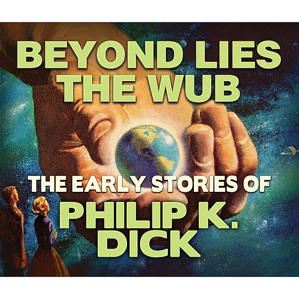 Beyond Lies the Wub, Philip K. Dick